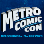 Image features a blue background with the Metro Comic-Con Logo, and text indicating dates of the event, 8-9th July 2023.